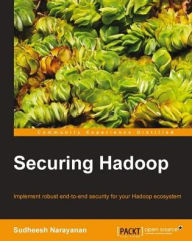 Title: Securing Hadoop, Author: Sudheesh Narayanan