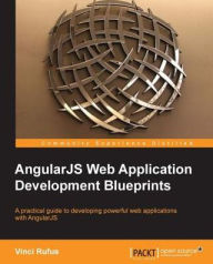 Title: AngularJS Web Application Development Blueprints, Author: Vinci Rufus