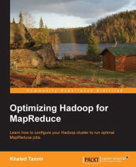 Title: Optimizing Hadoop for MapReduce, Author: Khaled Tannir