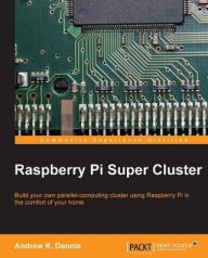 Title: Raspberry Pi Super Cluster, Author: Andrew K. Dennis