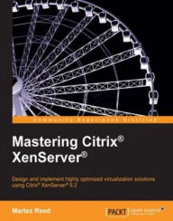 Title: Mastering Citrix® XenServer®, Author: Martez Reed