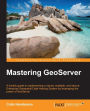 Mastering GeoServer