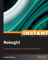 Title: Instant Nokogiri, Author: Hunter Powers