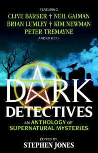 Title: Dark Detectives: An Anthology of Supernatural Mysteries, Author: Stephen Jones