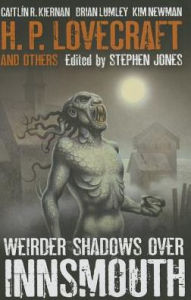 Title: Weirder Shadows Over Innsmouth, Author: Stephen Jones