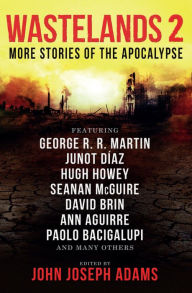 Title: Wastelands 2: More Stories of the Apocalypse, Author: George R. R. Martin