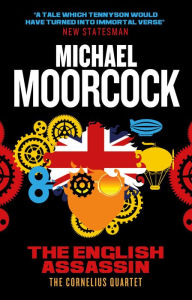 Title: The English Assassin: The Cornelius Quartet 3, Author: Michael Moorcock