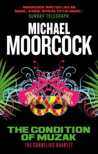 Ebooks legal download The Condition of Muzak: The Cornelius Quartet 4 by Michael Moorcock 