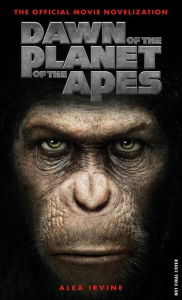 Title: Dawn of the Planet of the Apes - The Official Movie Novelization, Author: Alex Irvine