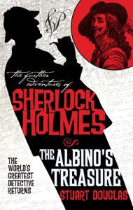 Title: The Further Adventures of Sherlock Holmes: The Albino's Treasure, Author: Stuart Douglas