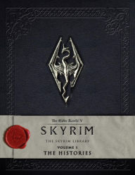 Title: The Elder Scrolls V: Skyrim - The Skyrim Library, Vol. I: The Histories, Author: Bethesda Softworks