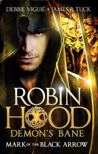 Title: Robin Hood: Mark of the Black Arrow, Author: Debbie Viguié