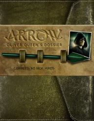 Title: Arrow: Oliver Queen's Dossier, Author: Nick Aires