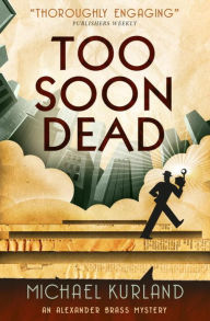 Title: Too Soon Dead (Alexander Brass Series #1), Author: Michael Kurland