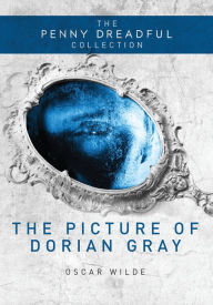 Title: The Picture of Dorian Gray: The Penny Dreadful Collection, Author: Oscar Wilde