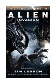 Title: Alien - Invasion: The Rage War 2, Author: Tim Lebbon
