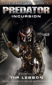 Title: Predator - Incursion: The Rage War 1, Author: Tim Lebbon