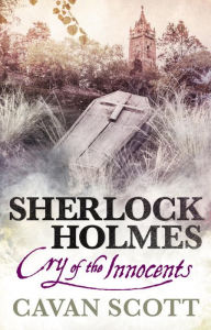 Title: Sherlock Holmes - Cry of the Innocents, Author: Cavan Scott