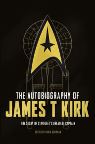 Title: The Autobiography of James T. Kirk, Author: David A. Goodman