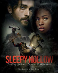 Title: Sleepy Hollow: Creating Heroes, Demons and Monsters, Author: Tara Bennett