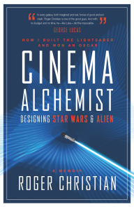 Title: Cinema Alchemist: Designing Star Wars and Alien, Author: Roger Christian