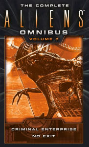 Title: The Complete Aliens Omnibus: Volume Seven (Criminal Enterprise, No Exit), Author: B. K. Evenson