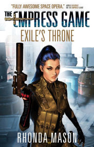 Title: Exile's Throne: The Empress Game Trilogy 3, Author: Rhonda Mason