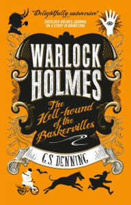 Title: The Hell-Hound of the Baskervilles (Warlock Holmes Series #2), Author: G. S. Denning