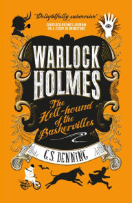 Title: The Hell-Hound of the Baskervilles (Warlock Holmes Series #2), Author: G. S. Denning