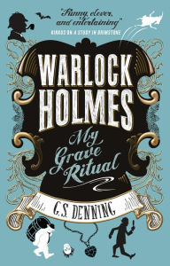 Title: My Grave Ritual (Warlock Holmes Series #3), Author: G. S. Denning