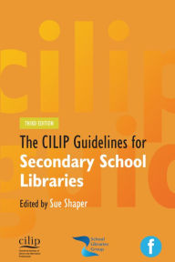 Title: CILIP Guidelines for Secondary School Libraries, Author: Sue Shaper