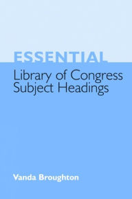Title: Essential Library of Congress Subject Headings, Author: Vanda Broughton