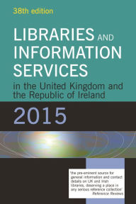 Title: Libraries and Information Services in the United Kingdom and the Republic of Ireland 2015, Author: June York