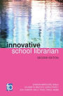 The Innovative School Librarian: Second Edition, Revised
