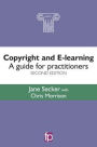 Copyright and E-learning: A Guide for Practitioners
