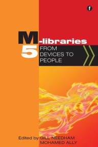 Title: M-Libraries 5: From devices to people, Author: Gill Needham