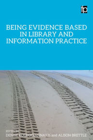 Title: Being Evidence Based in Library and Information Practice, Author: Denise Koufogiannakis