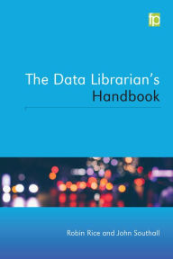 Title: The Data Librarian's Handbook, Author: Robin Rice