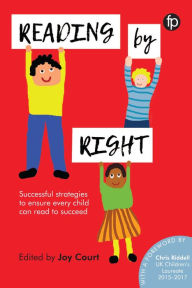 Title: Reading by Right: Successful strategies to ensure every child can read to succeed, Author: Joy Court