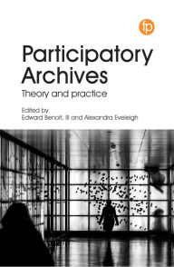 Title: Participatory Archives: Theory and practice, Author: Edward Benoit III