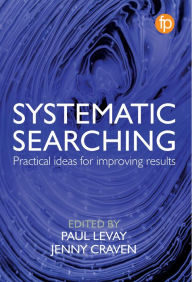 Title: Systematic Searching: Practical ideas for improving results, Author: Paul Levay