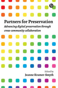 Title: Partners for Preservation: Advancing digital preservation through cross-community collaboration, Author: Jeanne Kramer-Smyth