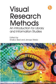 Title: Visual Research Methods: An Introduction for Library and Information Studies, Author: Shailoo Bedi