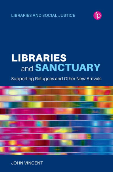 Libraries and Sanctuary: Supporting Refugees and New Arrivals