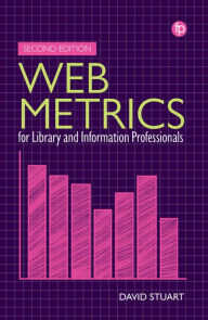 Title: Web Metrics for Library and Information Professionals, Author: David Stuart