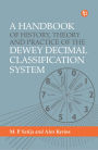 A Handbook of History, Theory and Practice of the Dewey Decimal Classification System