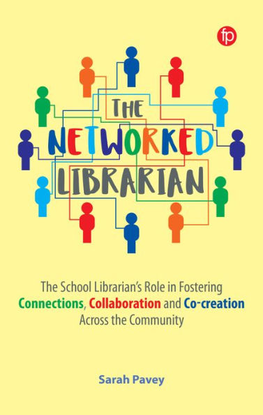 the Networked Librarian: School Librarian's Role Fostering Connections, Collaboration and Co-creation Across Community