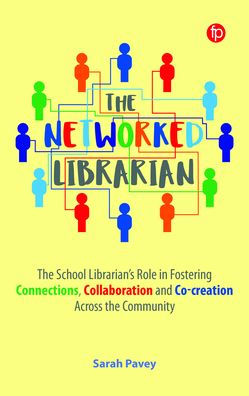 the Networked Librarian: School Librarians Role Fostering Connections, Collaboration and Co-creation Across Community