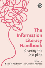 Title: The Information Literacy Handbook: Charting the Discipline, Author: Karen F. Kaufmann