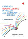 Creating a Reading Culture in Primary and Secondary Schools: A Practical Guide